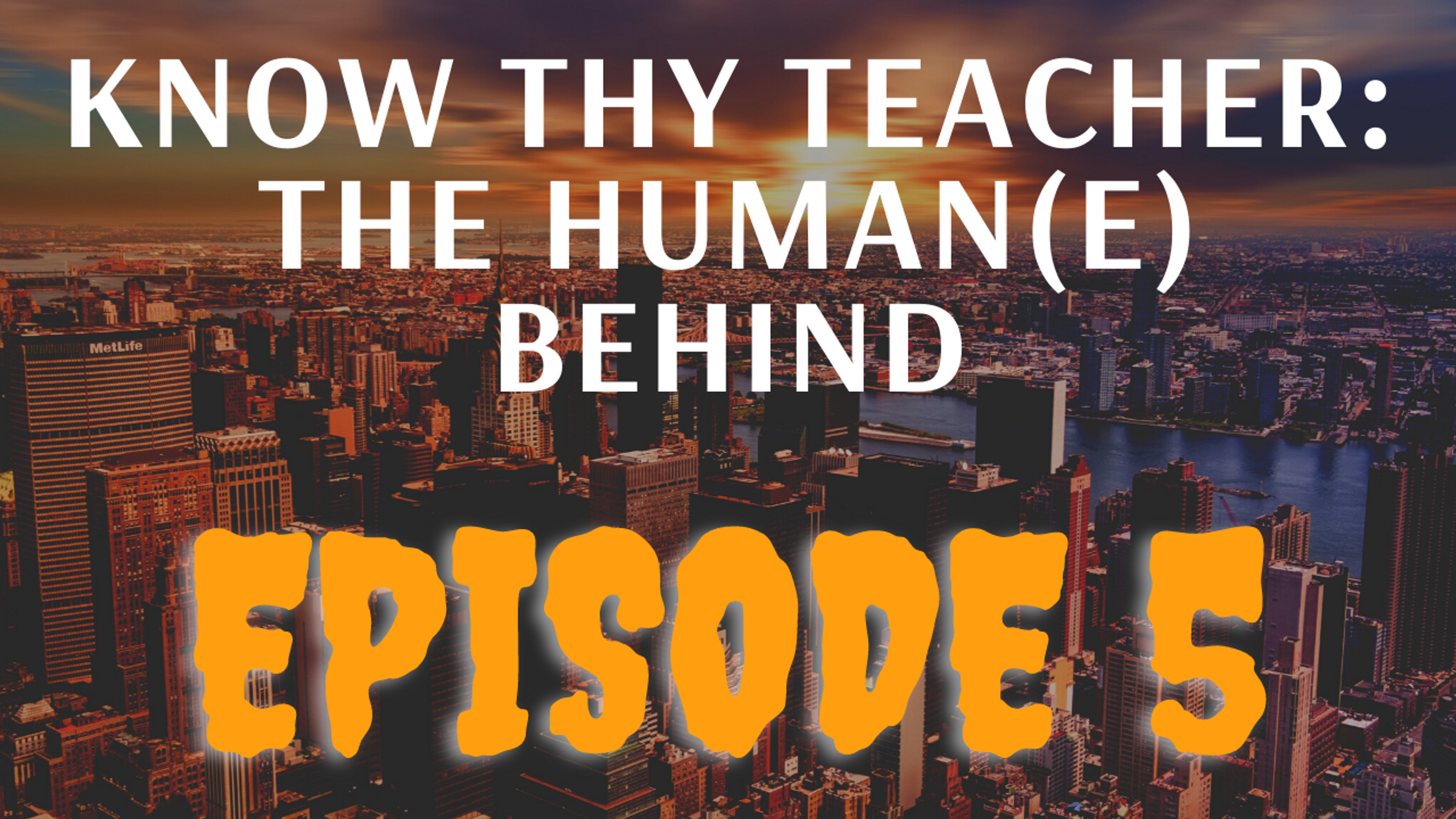 Know Thy Teacher: The Human(e) Behind | Episode 5